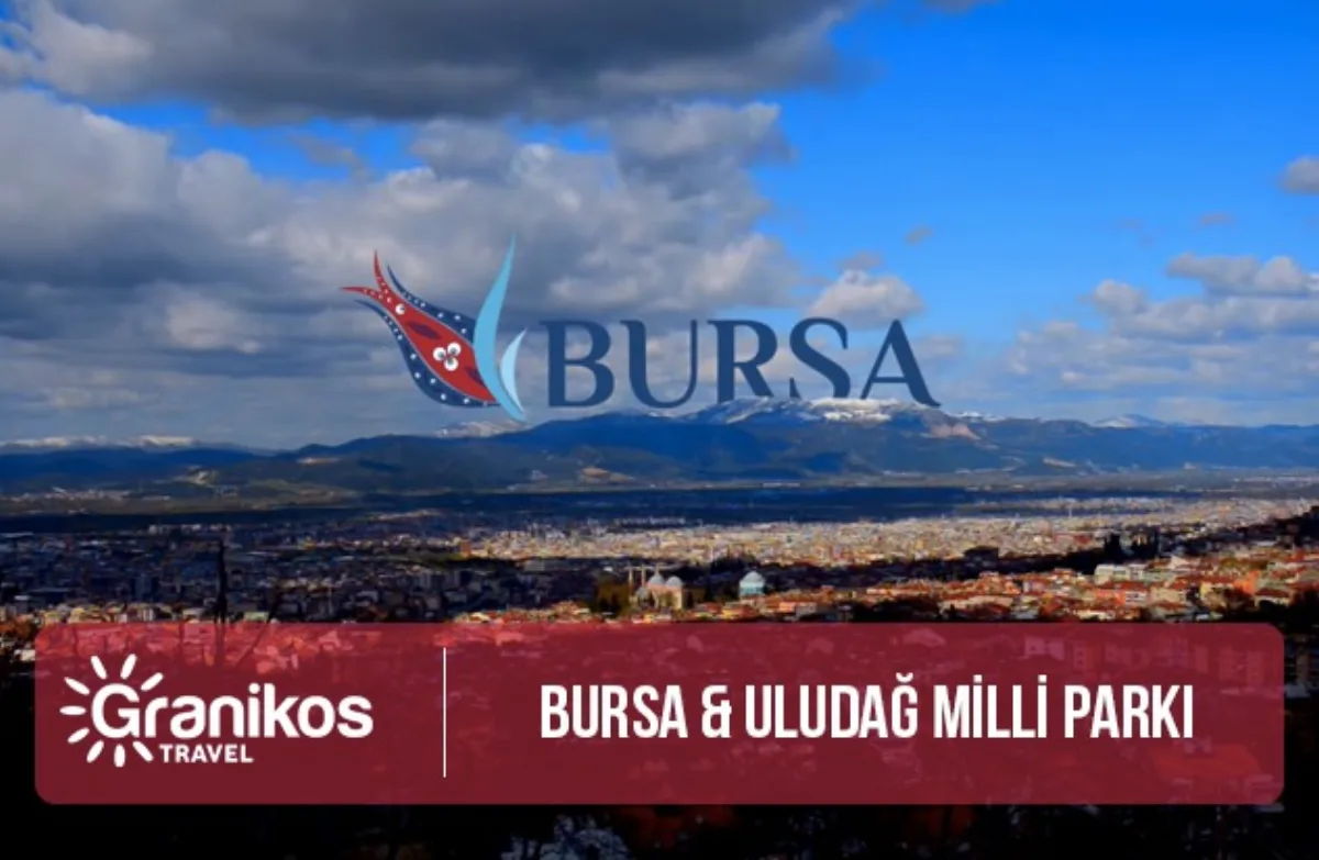 Bursa Şehir merkezi & Uludağ Milli Parkı
