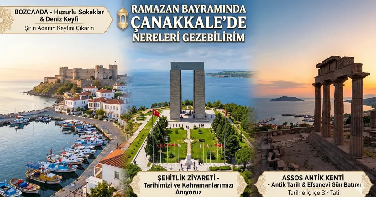 Ramazan bayramında Çanakkale'de nereleri gezebilirim