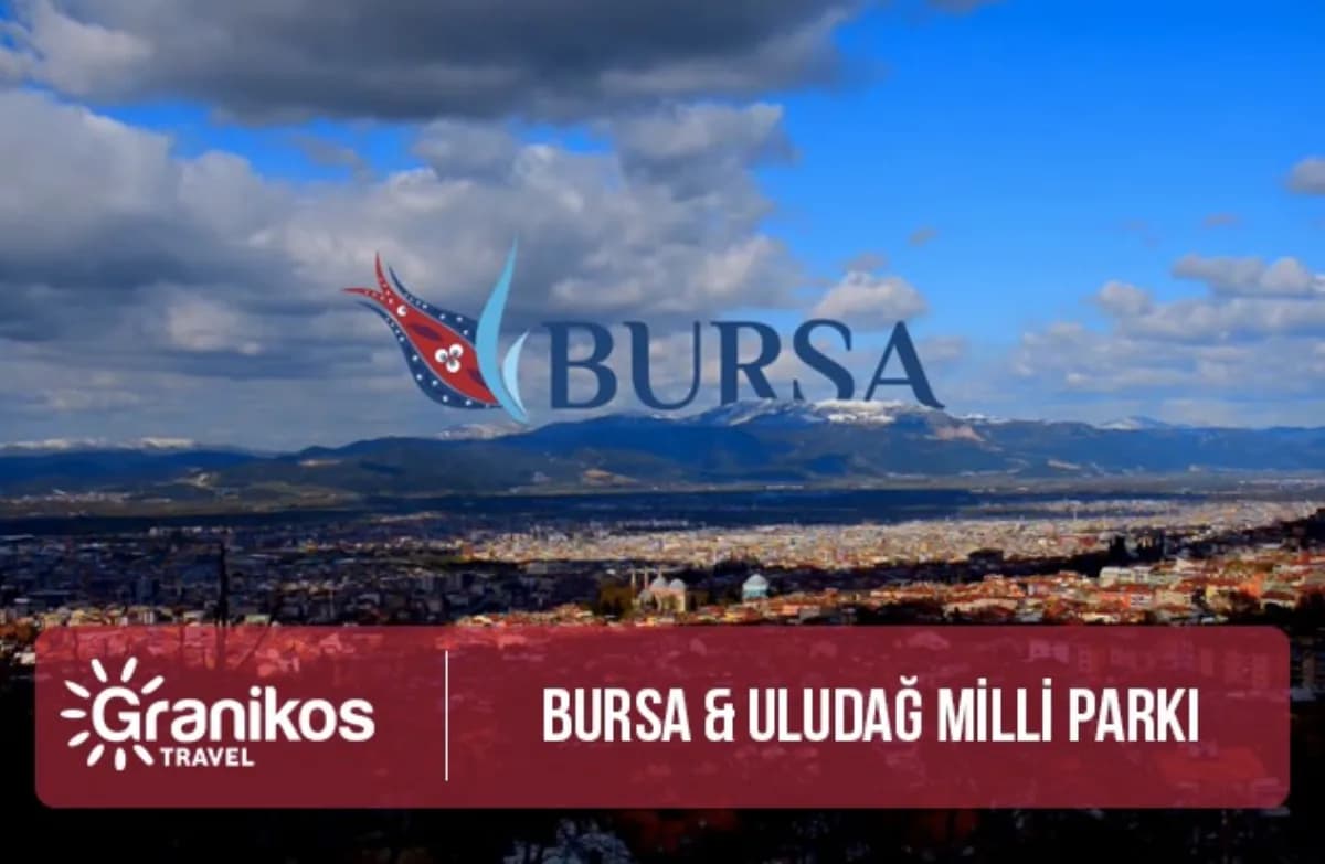 Bursa Şehir merkezi & Uludağ Milli Parkı