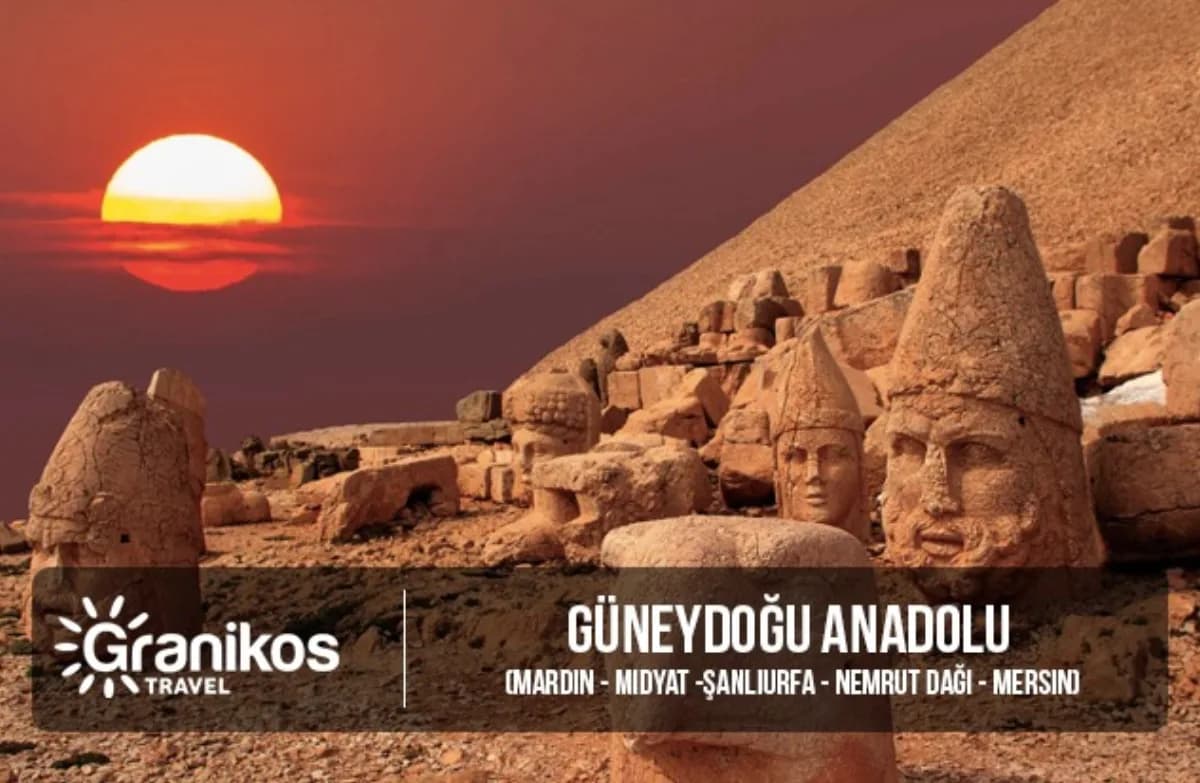 Güneydoğu Anadolu (Mardin – Midyat -Şanlıurfa – Nemrut Dağı – Mersin)