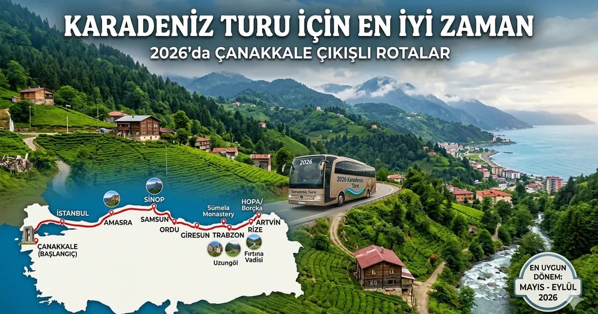 Karadeniz Turu İçin En İyi Zaman: 2026'da Çanakkale Çıkışlı Rotalar