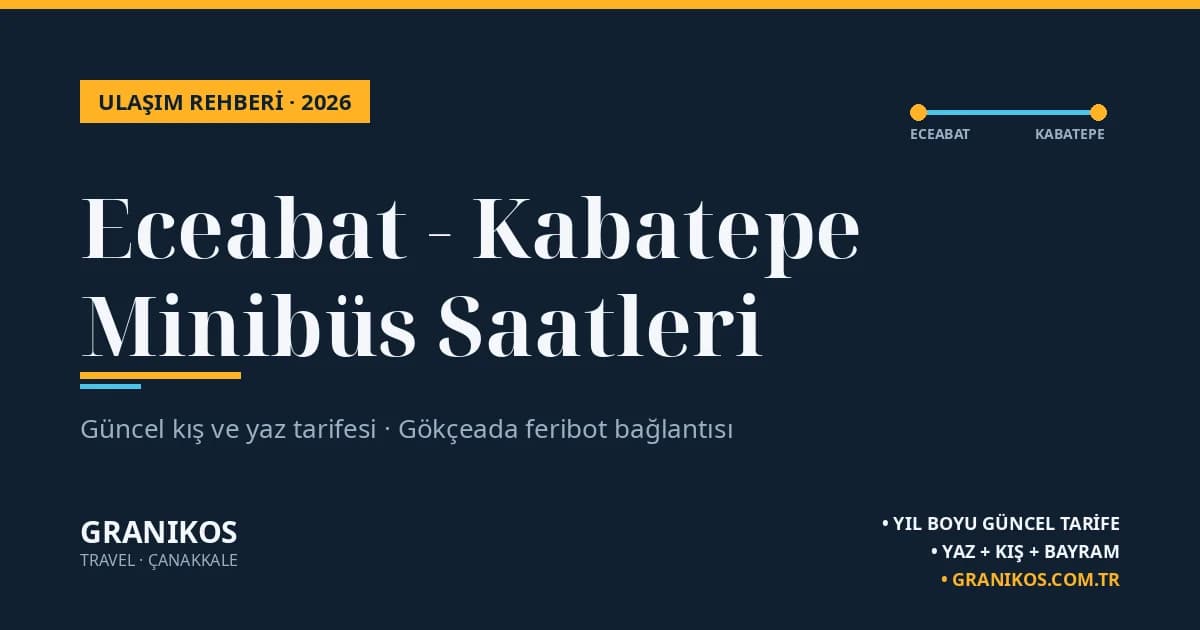 Eceabat - Kabatepe Minibüs Saatleri 2026: Güncel Sefer Tarifesi ve Ulaşım Rehberi