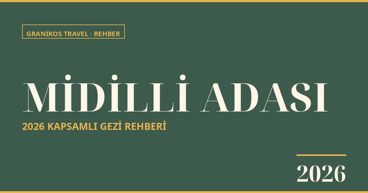 Midilli Adası Gezi Rehberi 2026: Mitilini, Molyvos, Türk Köyleri ve Petrified Forest