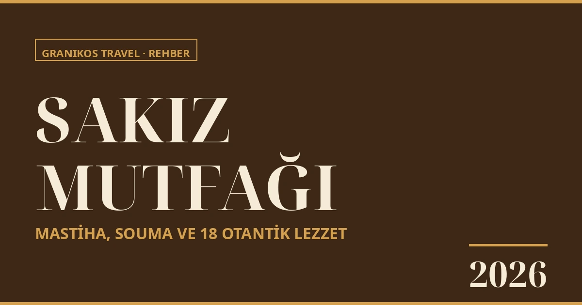 Sakız Adası'nda Ne Yenir? Mastiha, Souma, Amigdalota ve Chios Mutfağı Rehberi